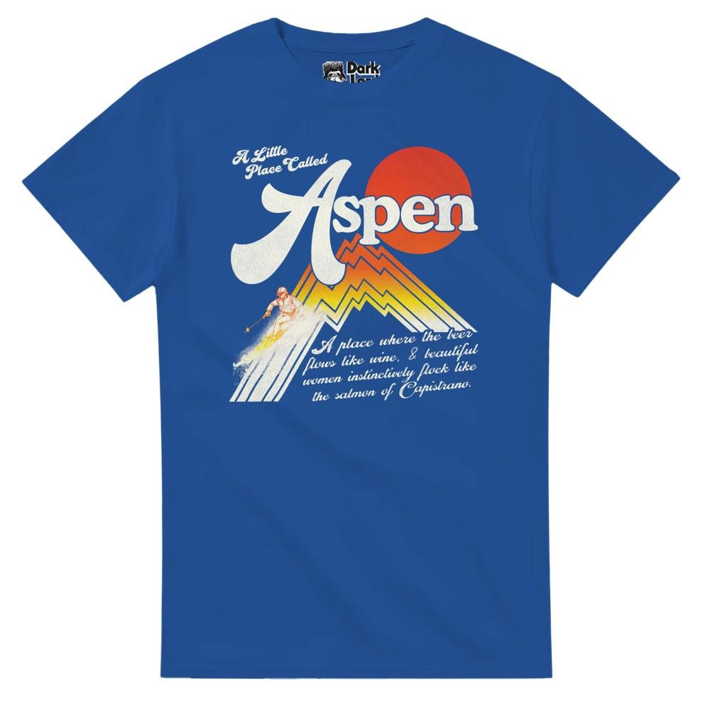 A Little Place Called Aspen - Funny Dumb and Dumber Movie Lloyd Christmas Quote T-Shirt