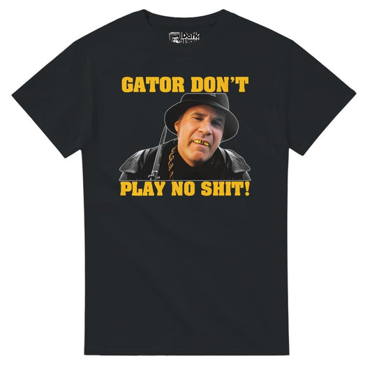 Gator Don't Play No Sh*t! - The Other Guys Movie T-Shirt